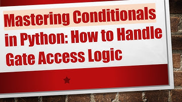 Mastering Conditionals in Python: How to Handle Gate Access Logic
