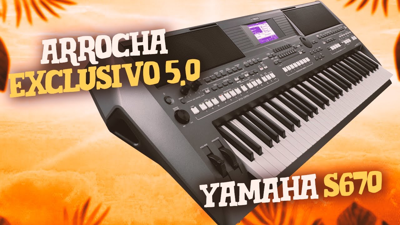 ARROCHA EXCLUSIVO 5.0 (INÉDITO) - YAMAHA S670 - LEIA A DESCRIÇÃO