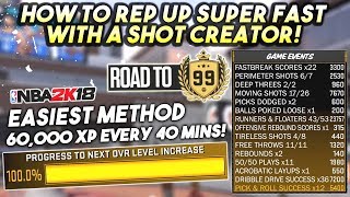 HOW TO REP UP SUPER FAST WITH A SHOT CREATOR in NBA2K18! EASY 60K XP IN 40 MINUTES MyCAREER METHOD!