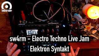 sw4rm - #HWJ Weekend Challenge, Electro / Techno Live Jam with Elektron Syntakt