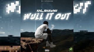 1OG Shawnii - Wull It Out (Official Audio)