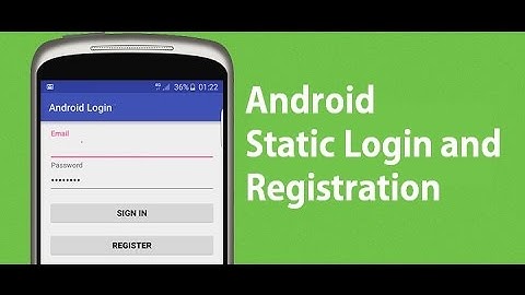 Android Studio - Static Login and Registration Android App
