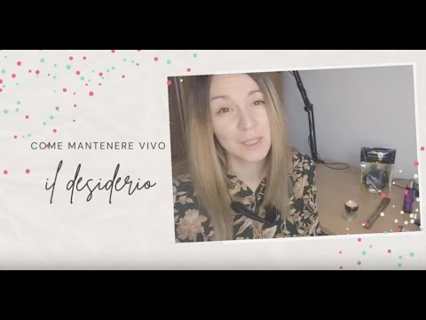 Video: Come Mantenere Il Desiderio