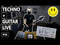 I PUT GUITAR IN TECHNO Live Session 14 