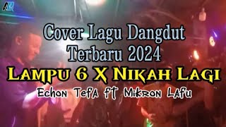 Lagu Dandut Terbaru 2024 'LAMPU 6 X NIKAH LAGI' ||  Cover. Echon Tefa ft Mikron Lafu 🎤