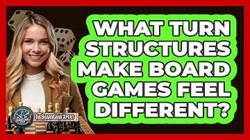 What Turn Structures Make Board Games Feel Different? - The Board Game Xpert
