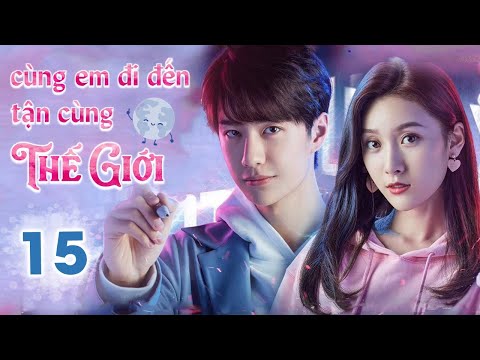 Video CÙNG EM ĐI ĐẾN TẬN CÙNG THẾ GIỚI - Tập 15 | Siêu Phẩm... - youtube