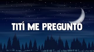 BAD BUNNY - TITI ME PREGUNTO (LETRA/LYRICS)