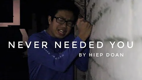 Hiep Doan - Never Needed You (Official Video)