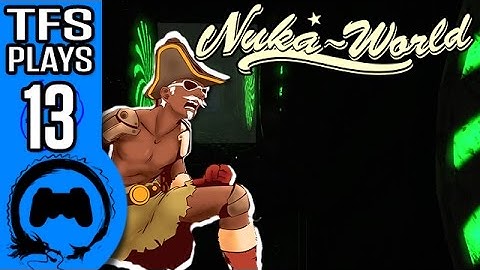Fallout 4 NUKA WORLD Part 13 - TFS Plays - TFS Gaming