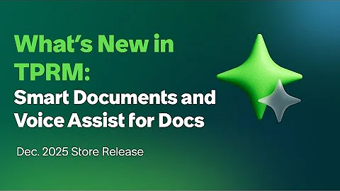 What's New in Dec. 2025 Release: Third-Party Risk Mgmt. - AI Smart Document Voice Assist