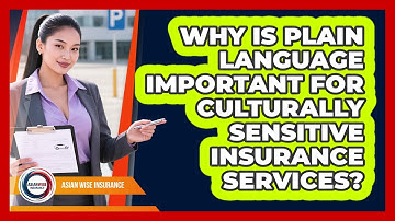 Why Is Plain Language Important For Culturally Sensitive Insurance Services? - Asian Wise Insurance