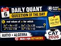 CAT 2026 Daily Quant Question of the Day 6 | Ratio + Algebra | Can You Solve This? | CAT 2026