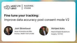Fine Tune Your Tracking Improve Data Accuracy Post Consent Mode V2