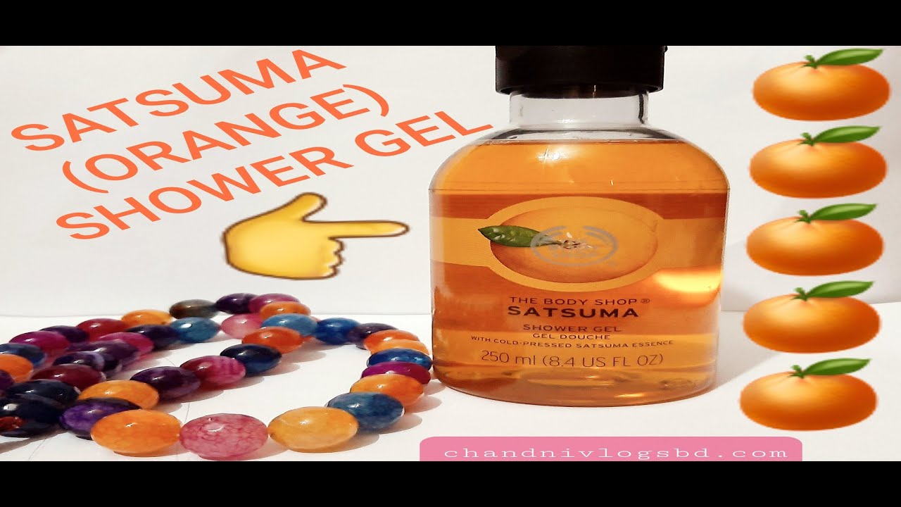 Body Shop Satsuma Shower Gel Bangla reviewe YouTube