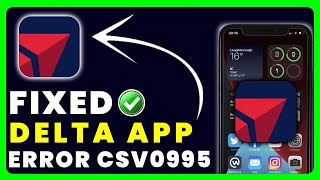 Delta App Error CSV0995: How to Fix Delta App Error CSV0995