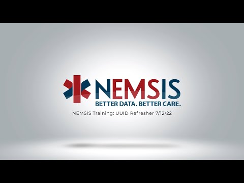 NEMSIS Public Training: UUID Refresher 7/12/2022