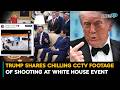 Trump shares chilling CCTV footage of shooting at White House event | U.S News