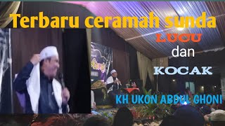 Ceramah bahasa sunda Lucu dan kocak Bersama KH UKON ABDUL GHONI