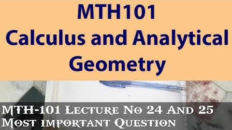 MTH101 lecture no 24 and 25 short notes | Mth 101 most important short notes related to final term