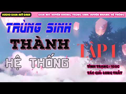 Video Đam Mỹ Trùng Sinh Thành Hệ Thống - Tập 1 - youtube