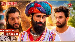 Together Brothers Fight for Shivaay Full Ep 637 - 638 Is baaz