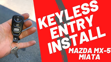 Installing Keyless Entry in Your Mazda MX-5 Miata