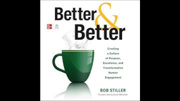Better and Better: Creating a Culture of Purpose, Excellence, and Transformative Human Engagement