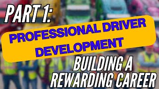 Part 1: Professional Driver Development