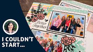 I Couldn’t Make Myself Start This Scrapbook Layout…Here’s What Helped