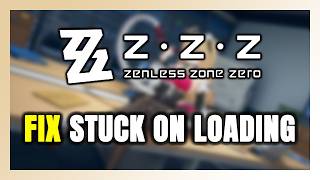 How to FIX Zenless Zone Zero Stuck on Loading Screen / Not Loading