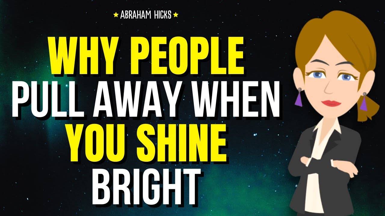 Why People Pull Away When You Shine Bright ✨ Abraham Hicks 2025