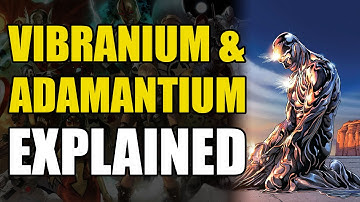 Marvel Comics: Vibranium & Adamantium Explained