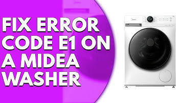 Midea Washer Error Code E1  (Causes and Solutions)