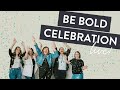 Be Bold Celebration - LIVE!