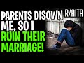 AITA Ruining Parents Marriage After They Disowned Me! (r/aita)