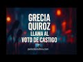 Grecia Quiroz llama al voto de castigo