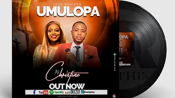 Umulopa- Jose praiser Ft Christine.. (New official Worship Gospel Audio @2023)
