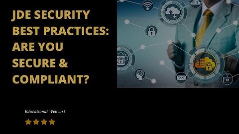 JDE Security Best Practices – Are You Secure & Compliant?