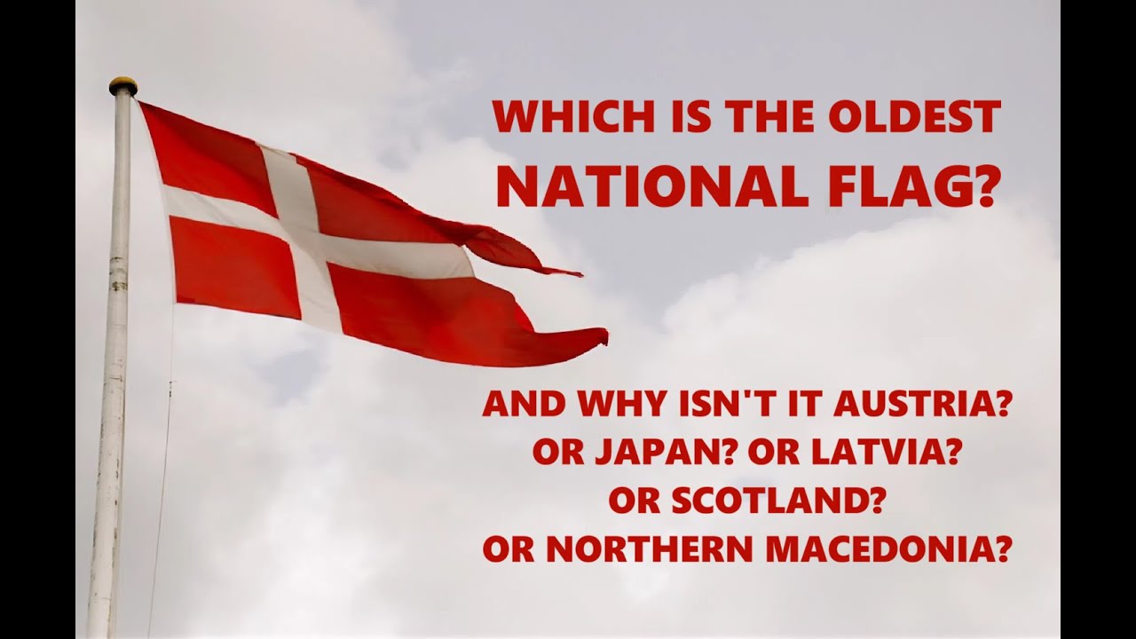 Which national flag is the oldest? And why isn't it Austria? Or Latvia? Or Japan?