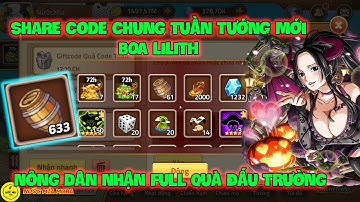Huyền Thoại Hải Tặc - Share Code Chung Tuần Tướng Mới BOA LILITH, Nông Dân Nhận Full Quà Đấu Trường
