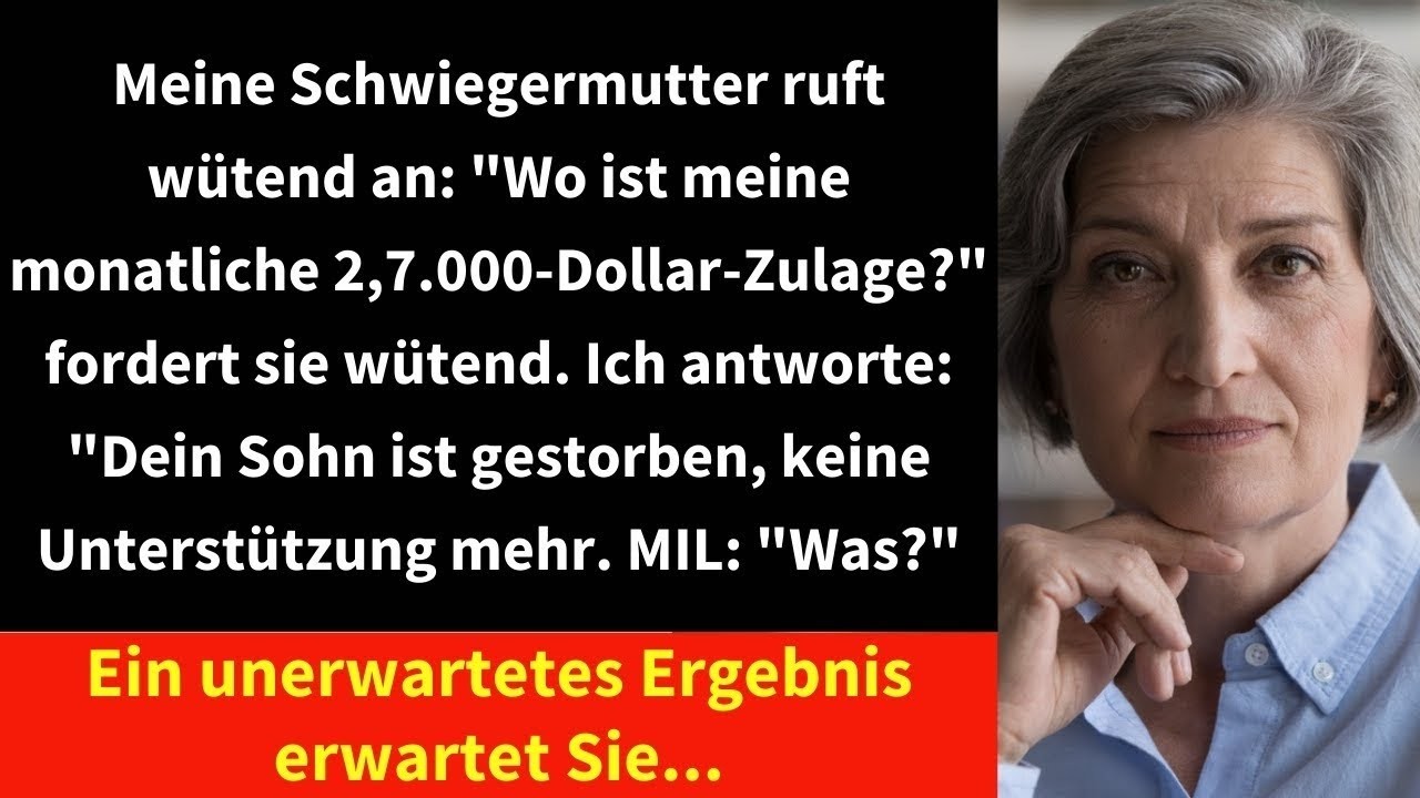Meine Schwiegermutter ruft wütend an   Wo ist meine monatliche 2,7 000 Dollar Zulage