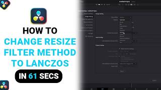How to Change Resize Filter Method To Lanczos on DaVinci Resolve [NEW]