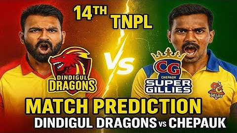 Dindigul Dragons vs Chepauk Super Gillies | 14th Match Prediction | TNPL 2025 | Toss & Playing 11