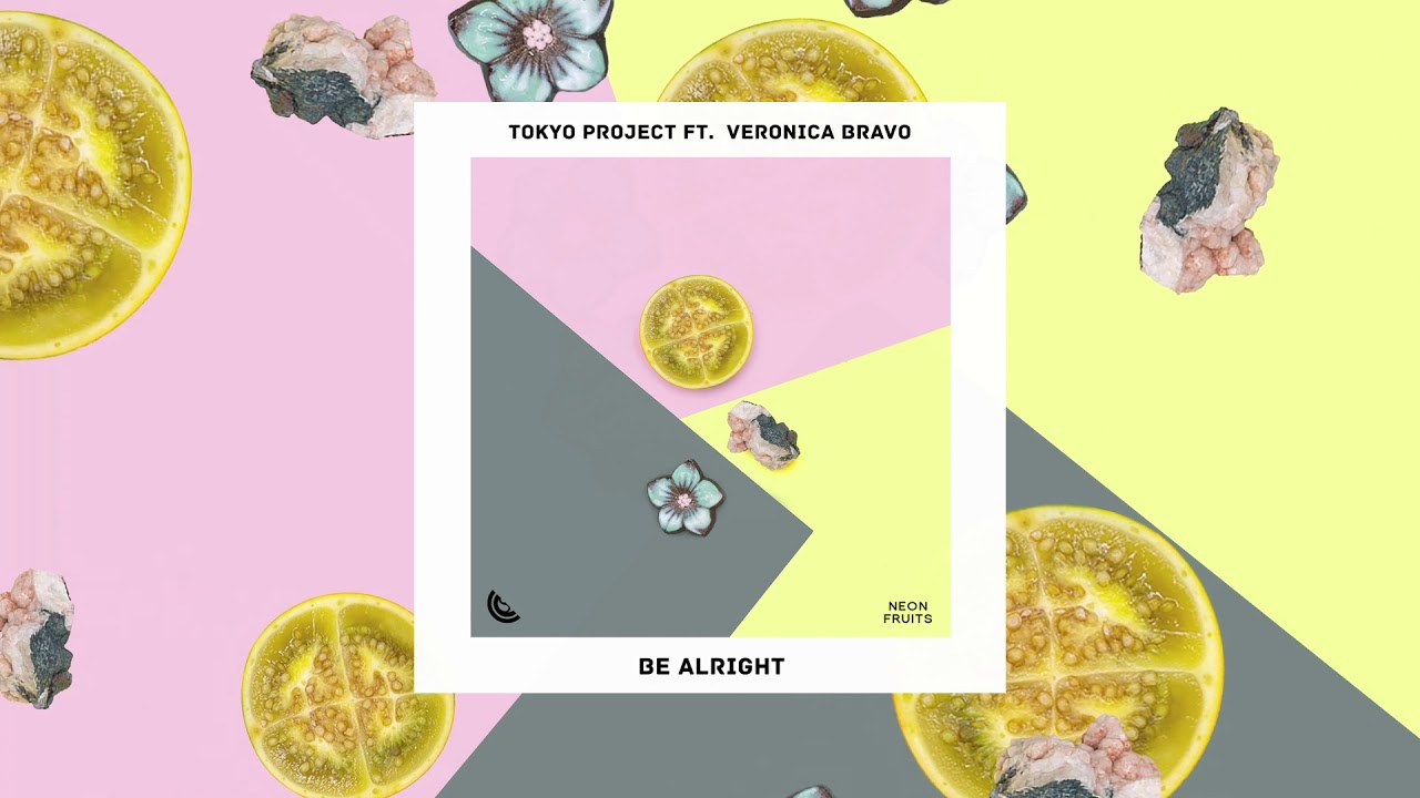 Tokyo Project - Be Alright (ft. Veronica Bravo)