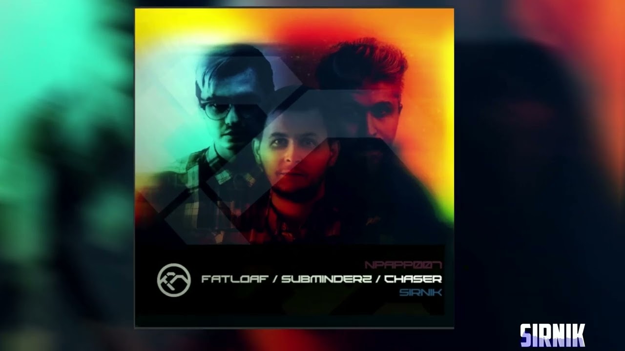 Subminderz, Fatloaf, ChaseR - Sirnik