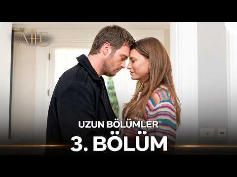 Aile 3. Bölüm (Ekstra Uzun Versiyon) Final