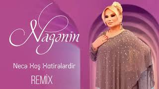 Nazenin - Nece Xos Xatirelerdir 2024 (Remix)