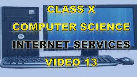 Class 10 | Computer Science | Internet Services | Video 13
