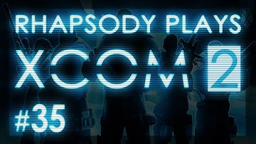 XCOM 2: Pop Up - Episode 35